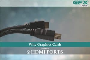Featured Image - Why Dont Graphics Cards Have 2 Hdmi Ports